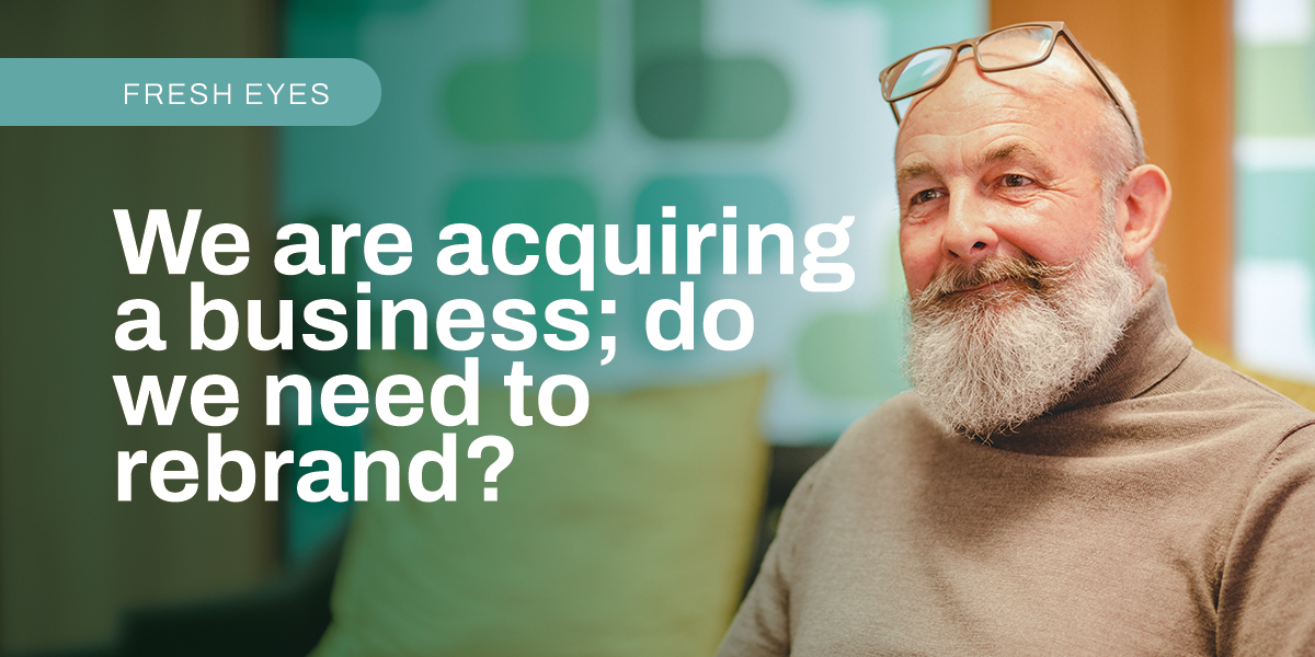 David Adams, Head of Brand at Freshfield, discussing acquiring a business and the need to rebrand.
